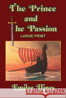 The Prince and the Passion: Large Print Edition Emilee Hines 9781979236478 Createspace Independent Publishing Platform - książka