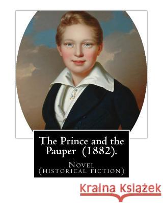 The Prince and the Pauper (1882). By: Mark Twain: Novel ( historical fiction ) Twain, Mark 9781545300473 Createspace Independent Publishing Platform - książka