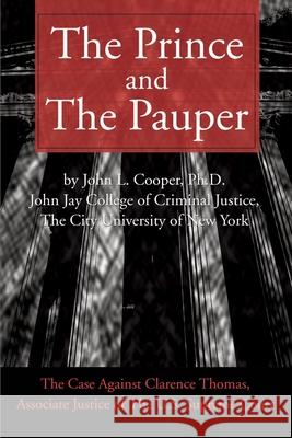 The Prince and the Pauper: The Case Against Clarence Thomas, Associate Justice of the U.S. Supreme Court Cooper, John L. 9780595171798 Writer's Showcase Press - książka