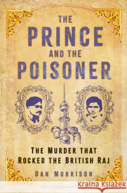 The Prince and the Poisoner: The Murder that Rocked the British Raj Dan Morrison 9780750999588 The History Press Ltd - książka