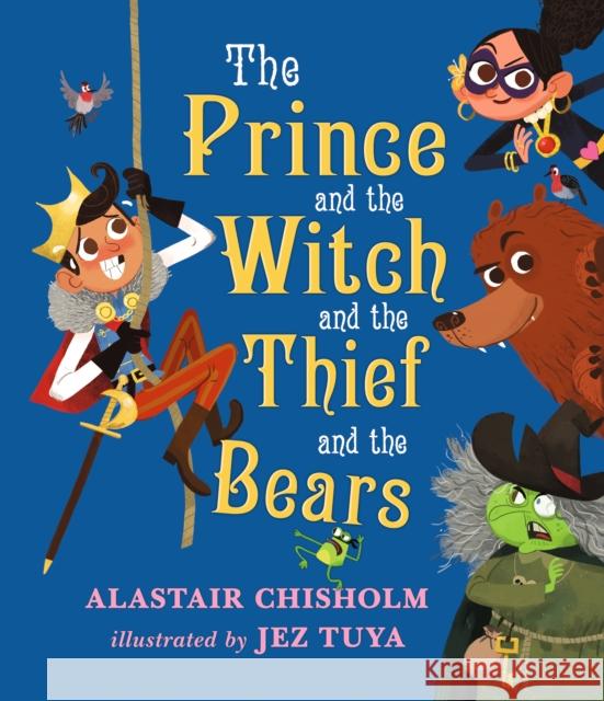 The Prince and the Witch and the Thief and the Bears Alastair Chisholm 9781406365139  - książka