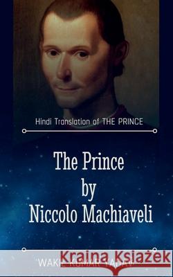 The Prince by Niccolo Machiaveli / द प्रिन्स (The Prince) Kumar, Wakil 9781649835055 Notion Press - książka