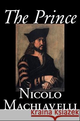 The Prince by Nicolo Machiavelli, Political Science, History & Theory, Literary Collections, Philosophy Machiavelli, Nicolo 9781598181630 Aegypan - książka