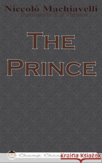 The Prince (Chump Change Edition) Niccolo Machiavelli N. H. Thomson 9781640320192 Chump Change - książka