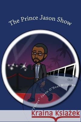 The Prince Jason Show Jason O. Williams 9781530843596 Createspace Independent Publishing Platform - książka