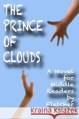 The Prince of Clouds: A Novel for Middle Readers Fletcher Rhoden 9781694835864 Independently Published - książka