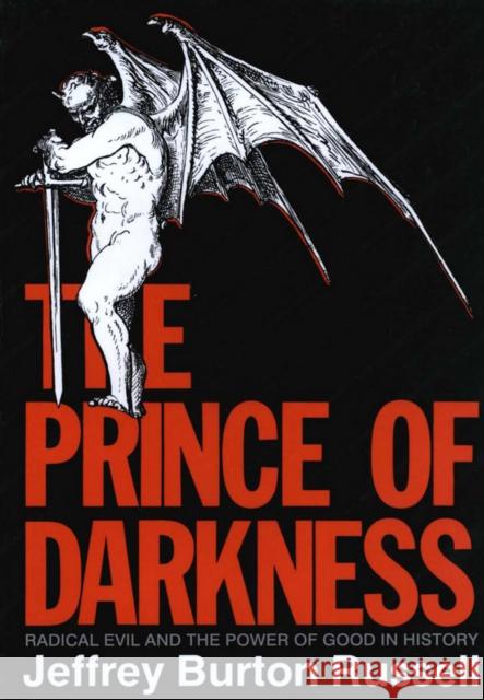 The Prince of Darkness: Radical Evil and the Power of Good in History Russell, Jeffrey Burton 9780801480560 Cornell University Press - książka