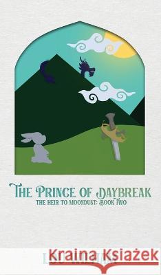 The Prince of Daybreak: The Heir to Moondust: Book Two Lou Wilham 9781958673041 Midnight Tide Publishing - książka
