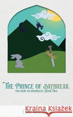 The Prince of Daybreak: The Heir to Moondust: Book Two Lou Wilham 9781958673058 Midnight Tide Publishing - książka