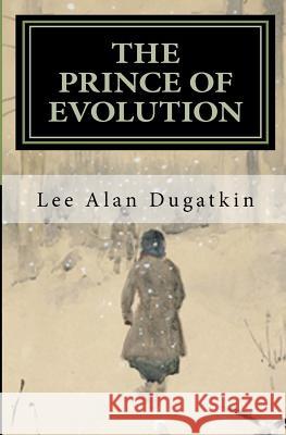 The Prince of Evolution: Peter Kropotkin's Adventures in Science and Politics Lee Alan Dugatkin 9781461180173 Createspace - książka