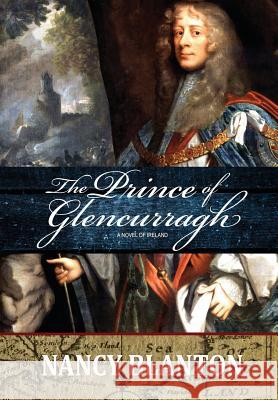 The Prince of Glencurragh: A Novel of Ireland Nancy E Blanton (Florida Writers Associa   9780996728126 Ellys-Daughtrey Books - książka