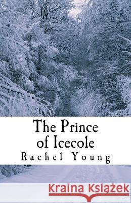 The Prince of Icecole Rachel Young 9781508975403 Createspace - książka