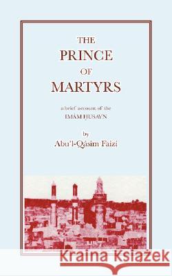 The Prince of Martyrs Faizi, Abu'l-Qasim 9780853980735 Ronald - książka