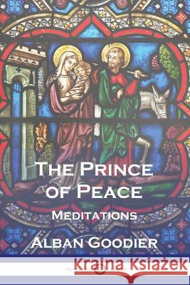 The Prince of Peace: Meditations Alban Goodier   9781789875164 Pantianos Classics - książka