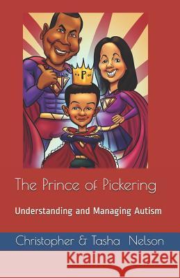 The Prince of Pickering - Understanding and Managing Autism Tasha Nelson Barbara Nelson Christopher S. Nelson 9781980261285 Independently Published - książka
