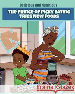 The Prince of Picky Eating Tries New Foods Stacey Woodson 9781736187340 Melanated Magic Books - książka