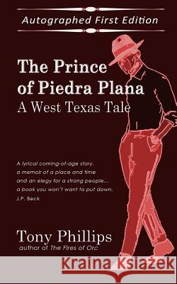 The Prince of Piedra Plana: A West Texas Tale Tony Phillips 9781081989682 Independently Published - książka