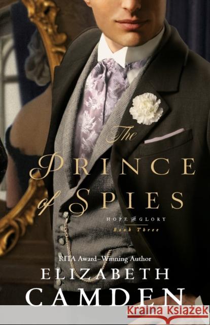 The Prince of Spies Elizabeth Camden 9780764232138 Bethany House Publishers - książka