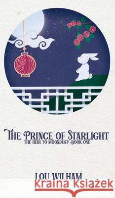 The Prince of Starlight: The Heir to Moondust: Book One Lou Wilham 9781953238474 Midnight Tide Publishing - książka