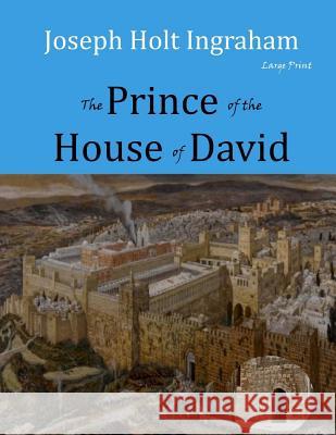 The Prince of the House of David: Large Print J. H. Ingraham 9781545593400 Createspace Independent Publishing Platform - książka