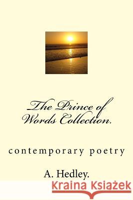 The Prince of Words Collection.: contemporary poetry Hedley, A. a. 9781535512206 Createspace Independent Publishing Platform - książka