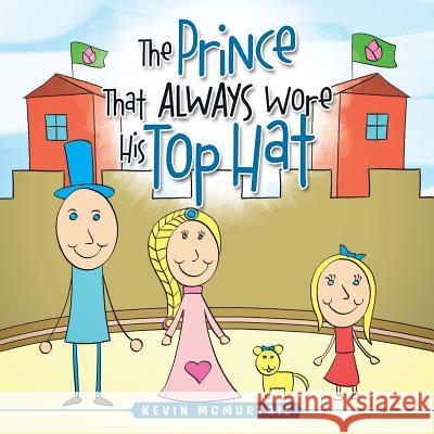 The Prince That Always Wore His Top Hat Kevin McMurtrie 9781466996021 Trafford Publishing - książka