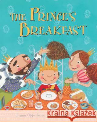 The Prince's Breakfast Joanne Oppenheim Miriam Latimer 9781782854173 Barefoot Books - książka