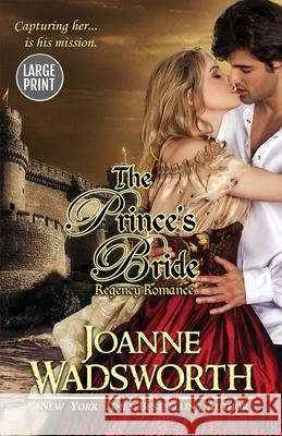 The Prince's Bride: (Large Print) Joanne Wadsworth 9781990034015 Joanne Wadsworth - książka
