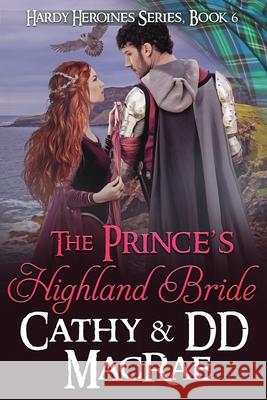 The Prince's Highland Bride: Book 6, the Hardy Heroines series DD MacRae, Cathy MacRae 9780996648592 Short Dog Press - książka