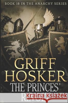The Princes' Revolt Griff Hosker 9781790126651 Independently Published - książka