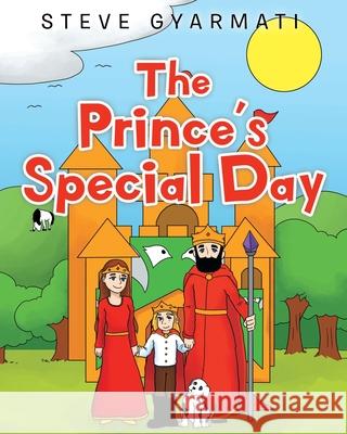 The Prince's Special Day Steve Gyarmati 9781662403163 Page Publishing, Inc - książka