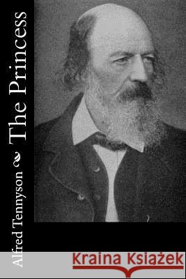The Princess Alfred Tennyson 9781539865759 Createspace Independent Publishing Platform - książka