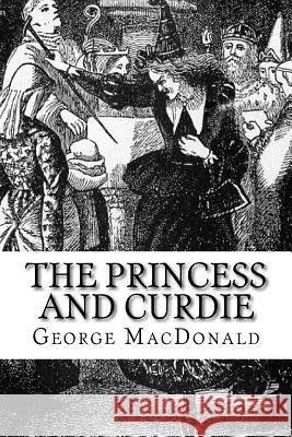 The Princess and Curdie George MacDonald 9781727817638 Createspace Independent Publishing Platform - książka