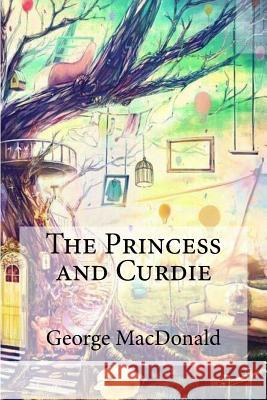 The Princess and Curdie George MacDonald 9781974352630 Createspace Independent Publishing Platform - książka