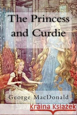 The Princess and Curdie George MacDonald 9781984377456 Createspace Independent Publishing Platform - książka