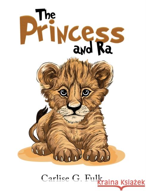 The Princess and Ra Carlise G. Fulk 9798895438572 Austin Macauley Publishers LLC - książka