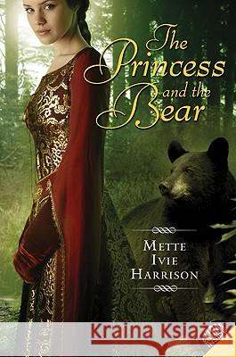 The Princess and the Bear Mette Ivie Harrison 9780061553165 Harper Teen - książka