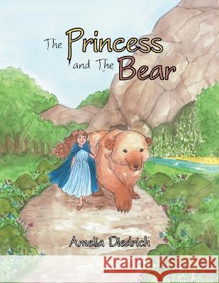 The Princess and the Bear Amelia Diedrich 9781665732741 Archway Publishing - książka