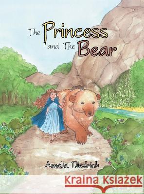 The Princess and the Bear Amelia Diedrich 9781665732758 Archway Publishing - książka