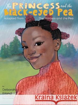 The Princess and the Black-eyed Pea Deborah a. Eiland 9781954414686 J Merrill Publishing, Inc. - książka