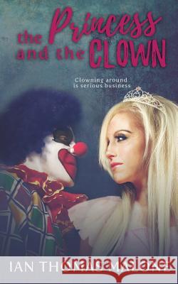 The Princess and the Clown Ian Thomas Malone 9780692727355 Green Muffin Publishing - książka