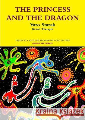 THE PRINCESS AND THE DRAGON YARO STARAK 9781470943943 Lulu Press Inc - książka