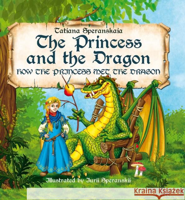 The Princess and the Dragon: How the Princess Met the Dragon Yuri Speranskii 9781592113378 Histria Kids - książka