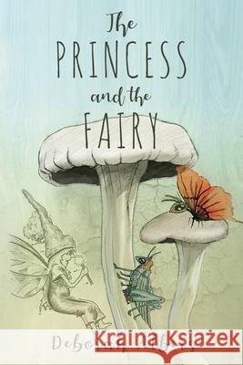 The Princess and the Fairy Walter Causey, Kayla Wadlington, Melissa Tieszen 9781736941805 Thrive! Children's Publishing - książka