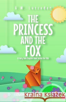 The Princess and the Fox A Fairy Tale Chapter Book Series for Kids A M Luzzader Anna M Clark  9781949078763 Knowledge Forest Press - książka