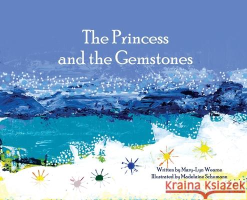 The Princess and the Gemstones Mary-Lyn Wearne Madelaine Schumann 9780648982401 Mary-Lyn Wearne - książka