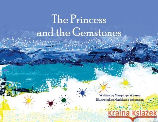 The Princess and the Gemstones Mary-Lyn Wearne Madelaine Schumann 9780648982418 Mary-Lyn Wearne - książka