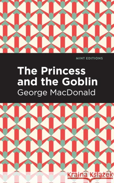 The Princess and the Goblin MacDonald, George 9781513205755 Mint Editions - książka