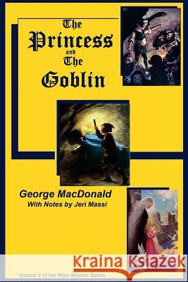 The Princess and the Goblin George MacDonald Jeri Massi 9781533458292 Createspace Independent Publishing Platform - książka