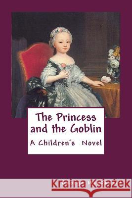 The Princess and the Goblin George MacDonald 9781546491408 Createspace Independent Publishing Platform - książka